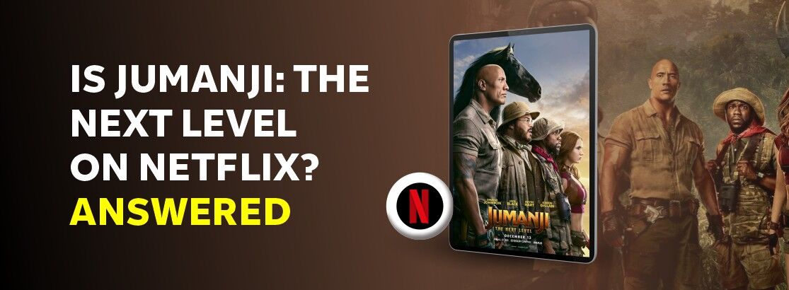 Is Jumanji The Next Level on Netflix in 2024 Answered