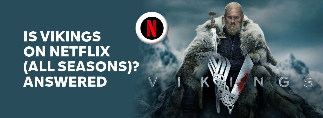 Is Vikings on Netflix All Seasons in 2024 Answered