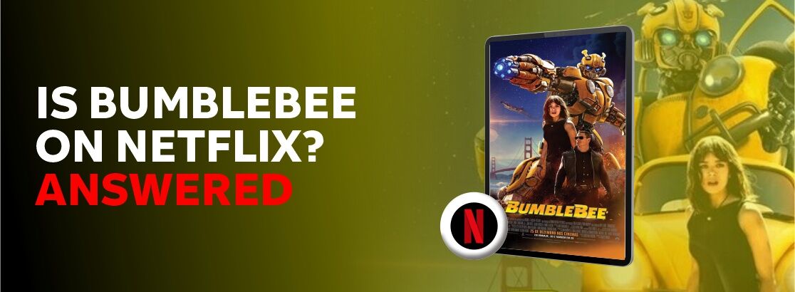 Is Bumblebee on Netflix in 2024 Answered