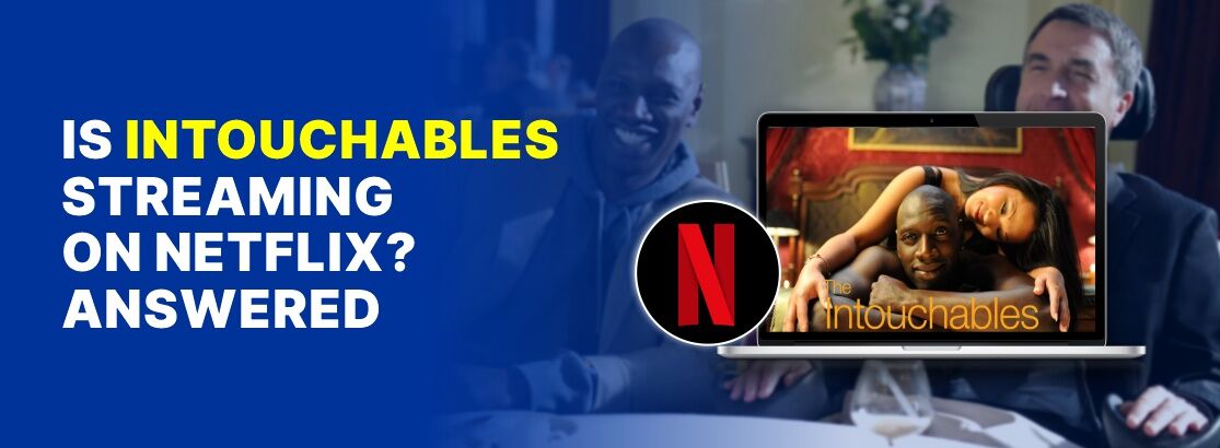 Is Intouchables Streaming on Netflix in 2024 Answered